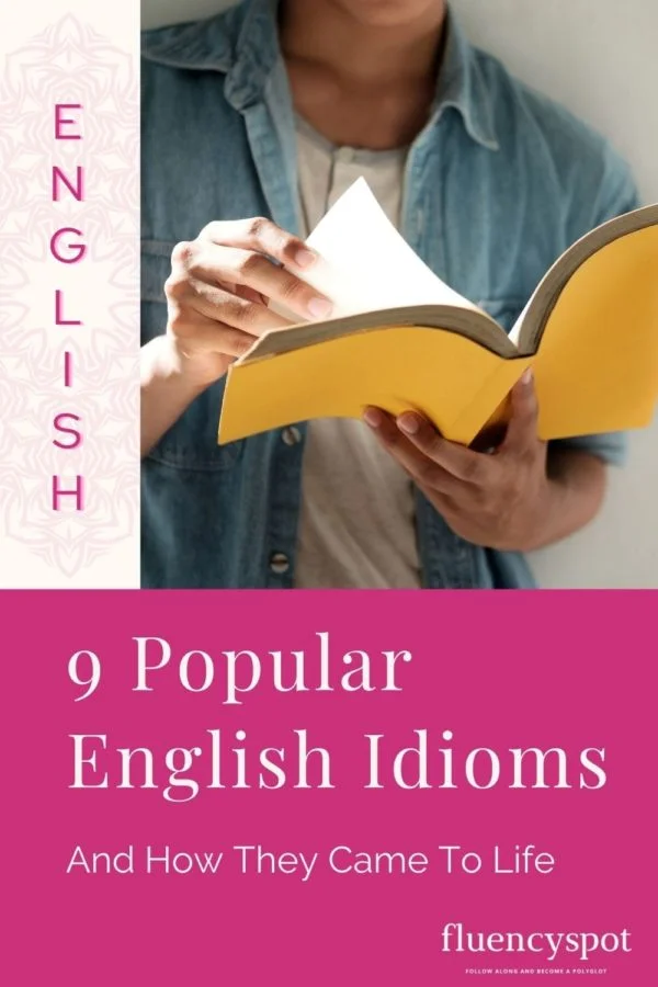 9 Popular English Idioms And How They Came To Life