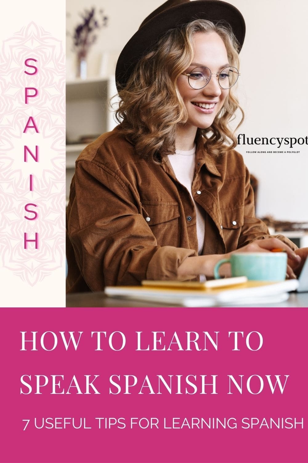 How To Learn To Speak Spanish Now. 7 Useful Tips For Learning Spanish