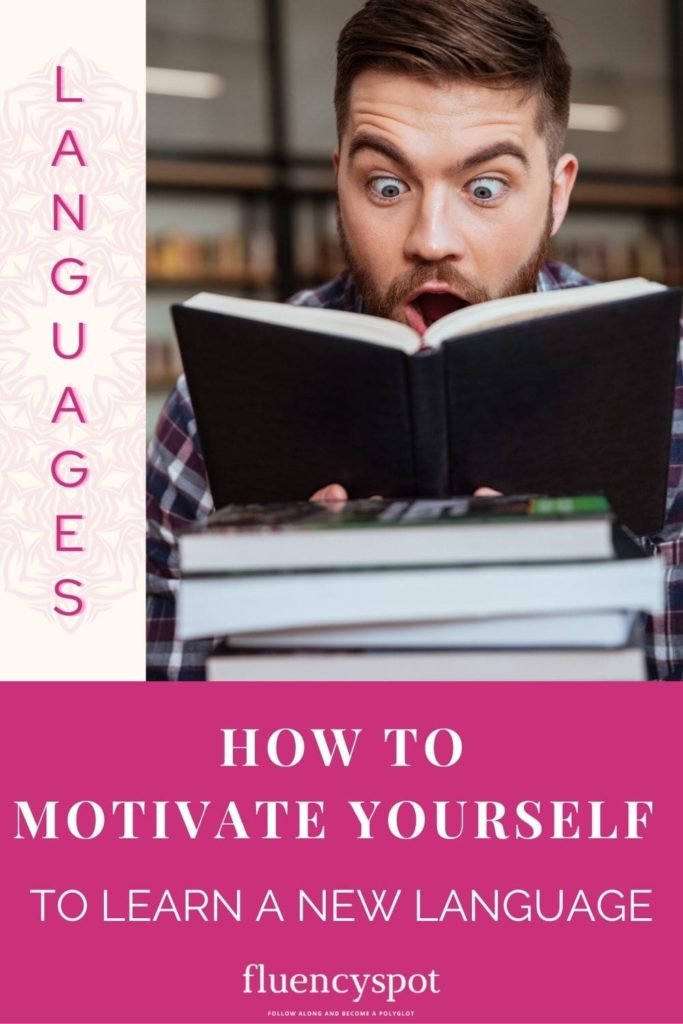 HOW TO MOTIVATE YOURSELF TO LEARN A NEW LANGUAGE