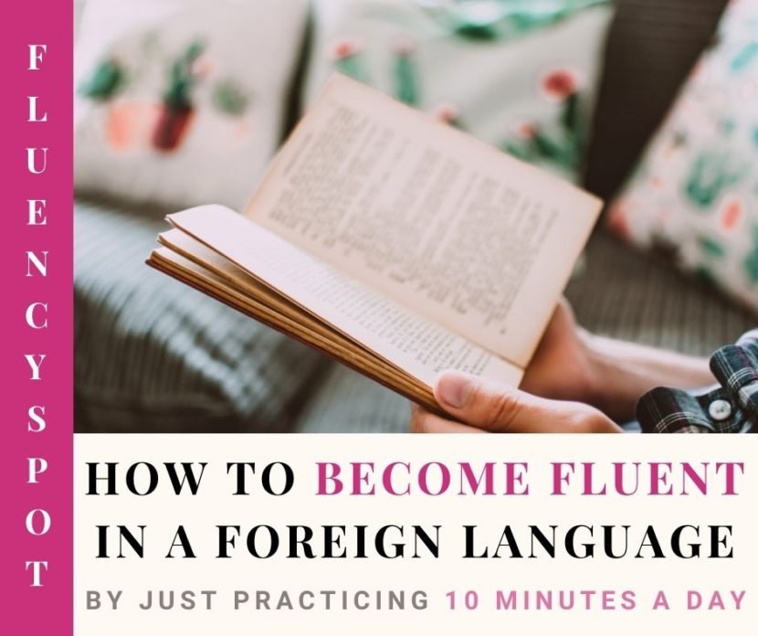 How to become fluent in a foreign language by just practicing 10 minutes a day