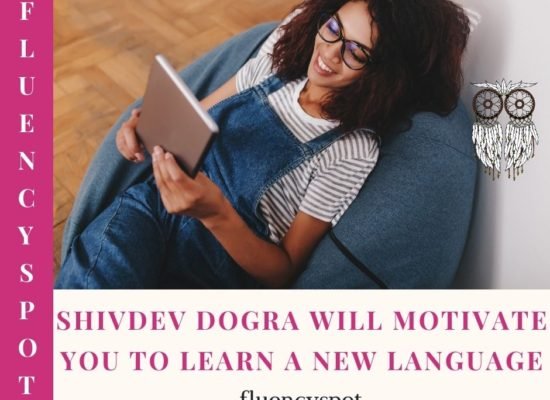Shivdev Dogra Will Motivate You to Learn a New Language 6 SHIVDEV DOGRA WILL MOTIVATE YOU TO LEARN A NEW LANGUAGE