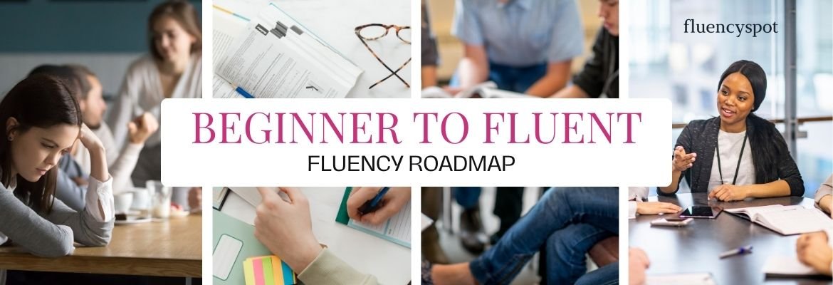 Beginner to Fluent. Fluency Roadmap